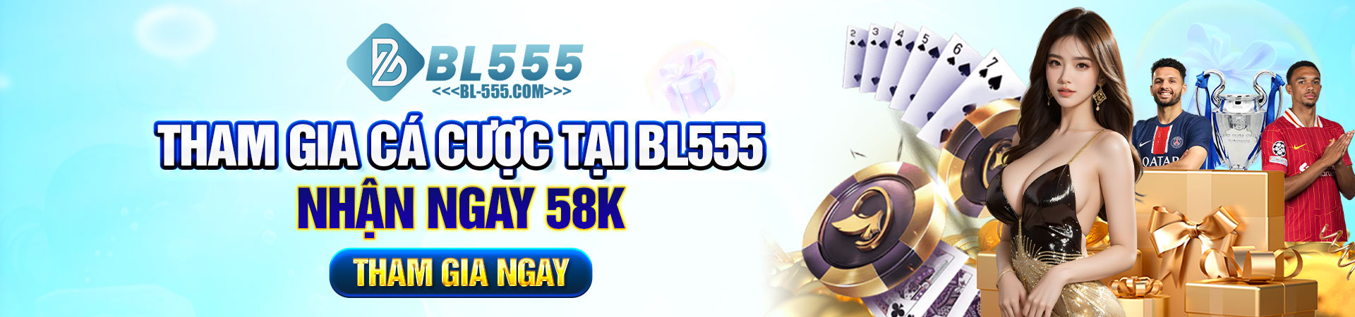 Tham gia cá cược BL555, nhận ngay khuyến mãi 58k